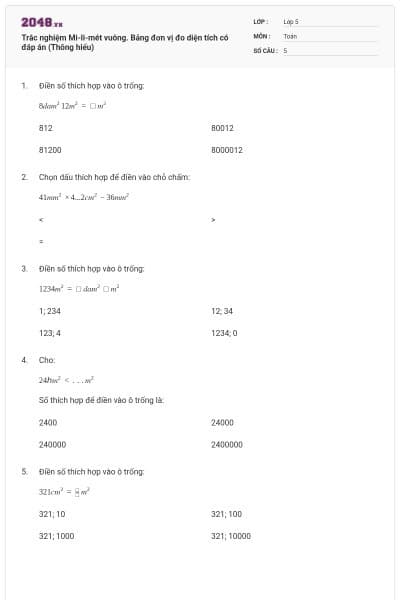 Trắc nghiệm Mi-li-mét vuông. Bảng đơn vị đo diện tích có đáp án (Thông hiểu)