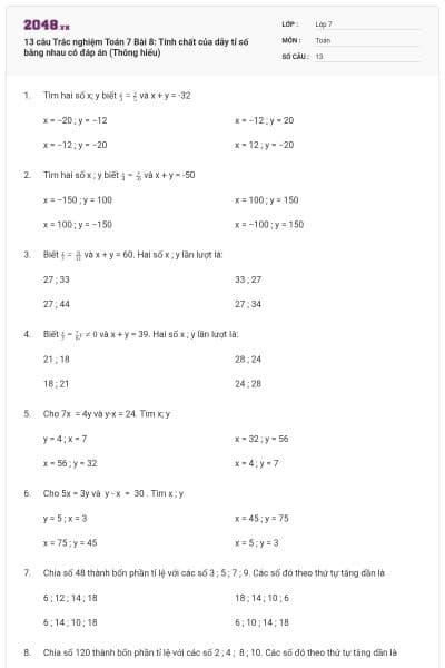 13 câu Trắc nghiệm Toán 7 Bài 8: Tính chất của dãy tỉ số bằng nhau có đáp án (Thông hiểu)