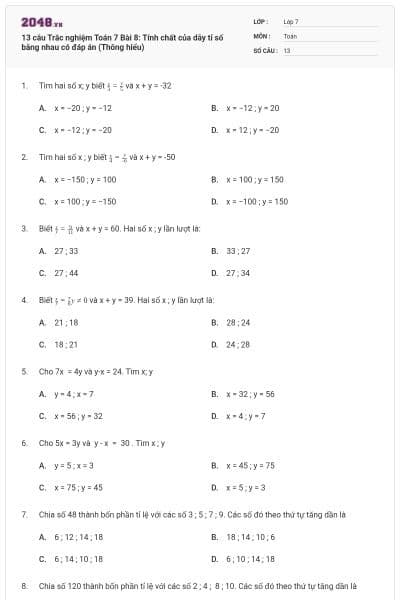 13 câu Trắc nghiệm Toán 7 Bài 8: Tính chất của dãy tỉ số bằng nhau có đáp án (Thông hiểu)