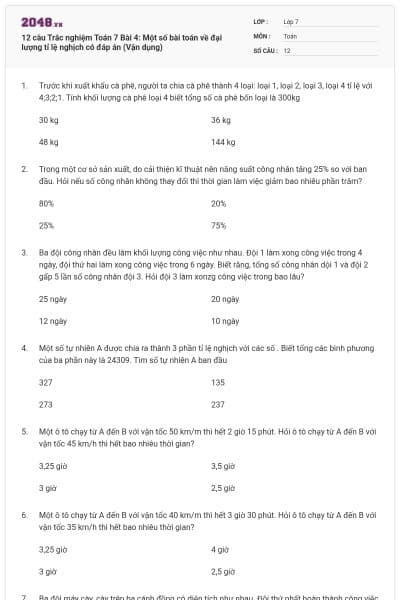 12 câu Trắc nghiệm Toán 7 Bài 4: Một số bài toán về đại lượng tỉ lệ nghịch có đáp án (Vận dụng)