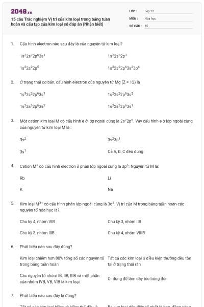 15 câu Trắc nghiệm Vị trí của kim loại trong bảng tuần hoàn và cấu tạo của kim loại có đáp án (Nhận biết)