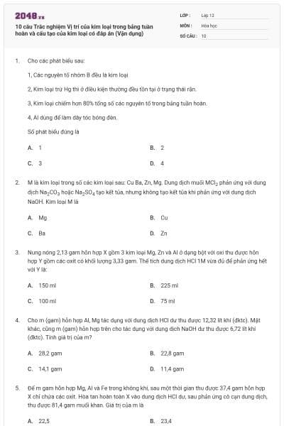 10 câu Trắc nghiệm Vị trí của kim loại trong bảng tuần hoàn và cấu tạo của kim loại có đáp án (Vận dụng)