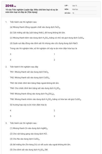 10 câu Trắc nghiệm Luyện tập: Điều chế kim loại và sự ăn mòn kim loại có đáp án (Vận dụng)
