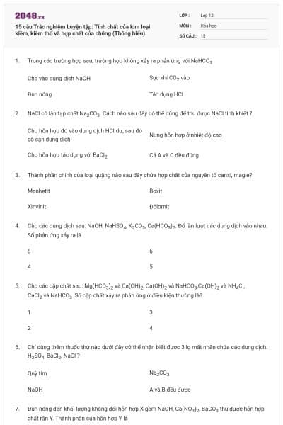 15 câu Trắc nghiệm Luyện tập: Tính chất của kim loại kiềm, kiềm thổ và hợp chất của chúng (Thông hiểu)