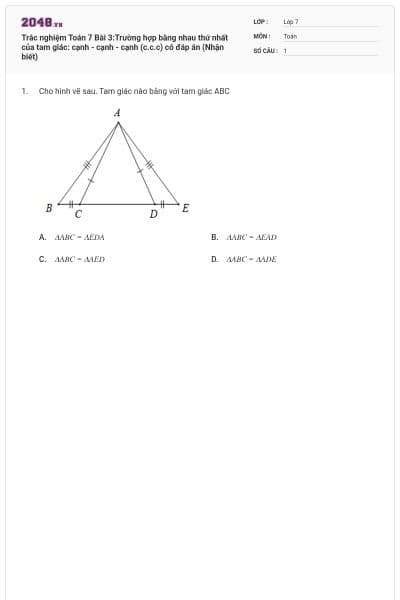 Trắc nghiệm Toán 7 Bài 3:Trường hợp bằng nhau thứ nhất của tam giác: cạnh - cạnh - cạnh (c.c.c) có đáp án (Nhận biết)