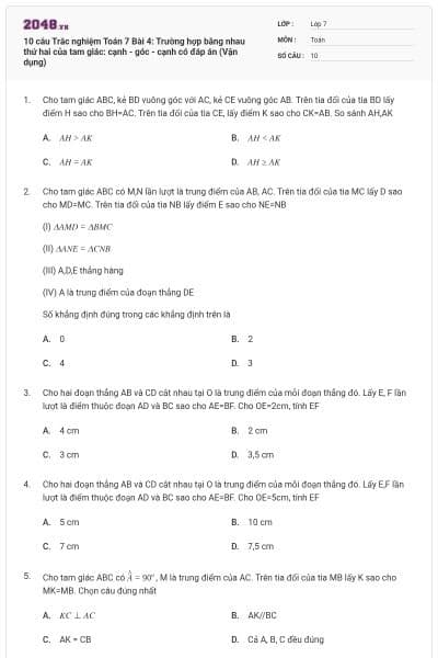 10 câu Trắc nghiệm Toán 7 Bài 4: Trường hợp bằng nhau thứ hai của tam giác: cạnh - góc - cạnh có đáp án (Vận dụng)