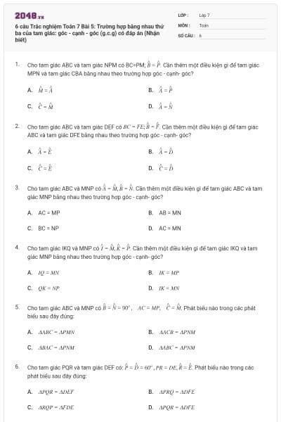 6 câu Trắc nghiệm Toán 7 Bài 5: Trường hợp bằng nhau thứ ba của tam giác: góc - cạnh - góc (g.c.g) có đáp án (Nhận biết)
