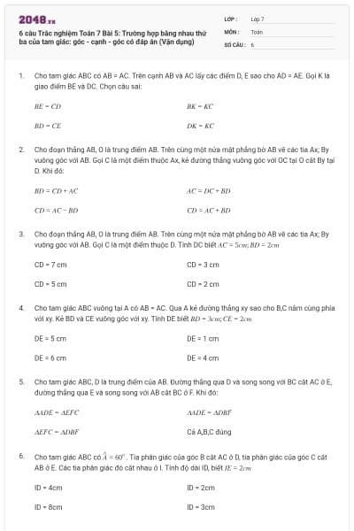 6 câu Trắc nghiệm Toán 7 Bài 5: Trường hợp bằng nhau thứ ba của tam giác: góc - cạnh - góc có đáp án (Vận dụng)