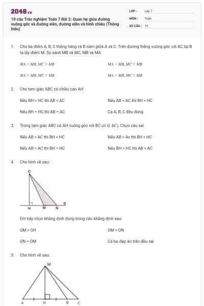 10 câu Trắc nghiệm Toán 7 Bài 2: Quan hệ giữa đường vuông góc và đường xiên, đường xiên và hình chiếu (Thông hiểu)