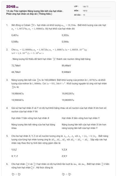 14 câu Trắc nghiệm Năng lượng liên kết của hạt nhân . Phản ứng hạt nhân có đáp án ( Thông hiểu )