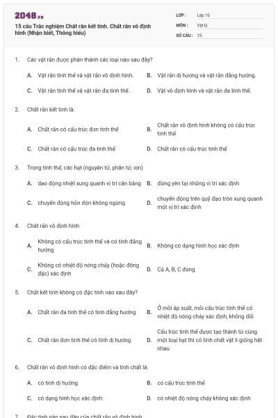 15 câu  Trắc nghiệm Chất rắn kết tinh. Chất rắn vô định hình (Nhận biết, Thông hiểu)