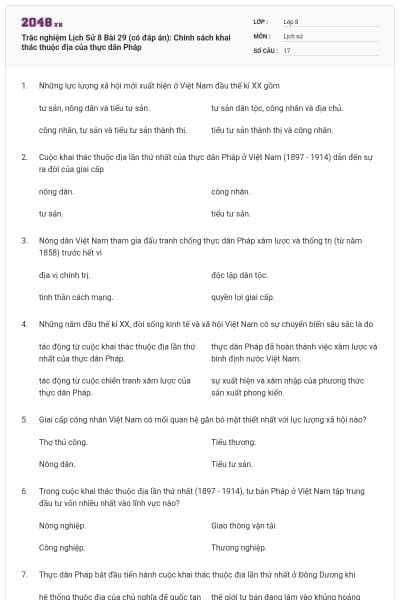 Trắc nghiệm Lịch Sử 8 Bài 29 (có đáp án): Chính sách khai thác thuộc địa của thực dân Pháp