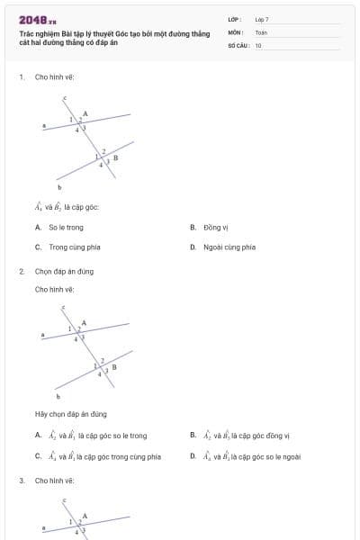 Trắc nghiệm Bài tập lý thuyết Góc tạo bởi một đường thẳng cắt hai đường thẳng có đáp án