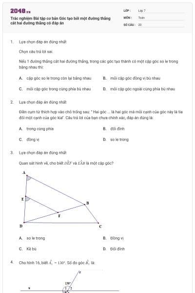 Trắc nghiệm Bài tập cơ bản Góc tạo bởi một đường thẳng cắt hai đường thẳng có đáp án