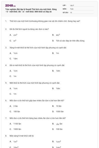 Trắc nghiệm Bài tập lý thuyết Thể tích của một hình. Xăng - ti - mét khối. Đề - xi - mét khối. Mét khối có đáp án