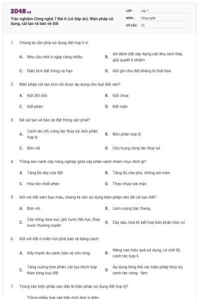 Trắc nghiệm Công nghệ 7 Bài 6 (có đáp án): Biện pháp sử dụng, cải tạo và bảo vệ đất