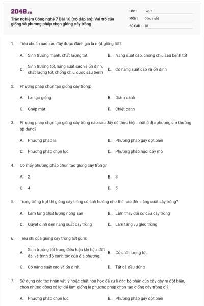 Trắc nghiệm Công nghệ 7 Bài 10 (có đáp án): Vai trò của giống và phương pháp chọn giống cây trồng