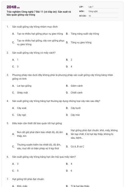 Trắc nghiệm Công nghệ 7 Bài 11 (có đáp án): Sản xuất và bảo quản giống cây trồng