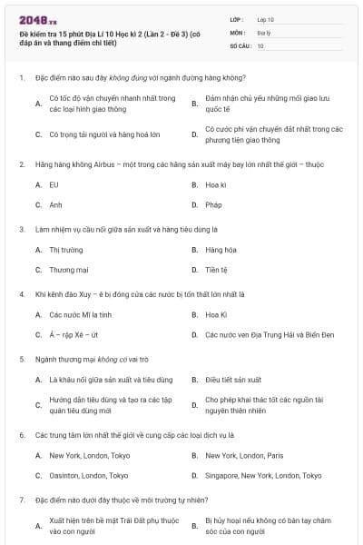 Đề kiểm tra 15 phút Địa Lí 10 Học kì 2 (Lần 2 - Đề 3) (có đáp án và thang điểm chi tiết)