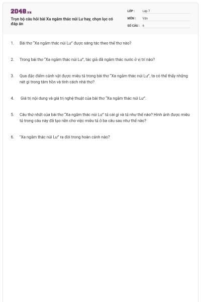 Trọn bộ câu hỏi bài Xa ngắm thác núi Lư hay, chọn lọc có đáp án