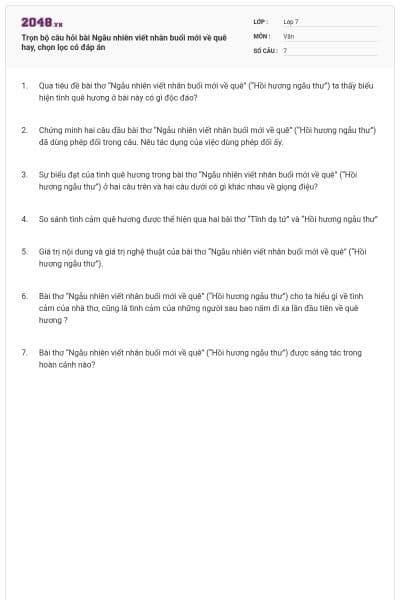 Trọn bộ câu hỏi bài Ngẫu nhiên viết nhân buổi mới về quê hay, chọn lọc có đáp án