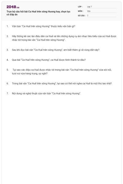 Trọn bộ câu hỏi bài Ca Huế trên sông Hương hay, chọn lọc có đáp án