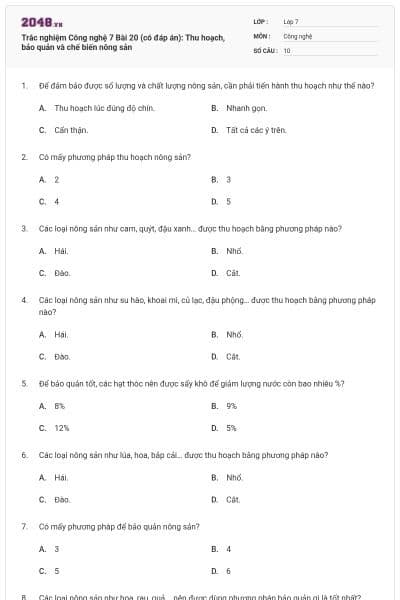 Trắc nghiệm Công nghệ 7 Bài 20 (có đáp án): Thu hoạch, bảo quản và chế biến nông sản