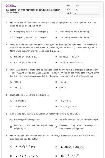 300 Bài tập Hạt nhân nguyên tử cơ bản, nâng cao cực hay có lời giải (P4)