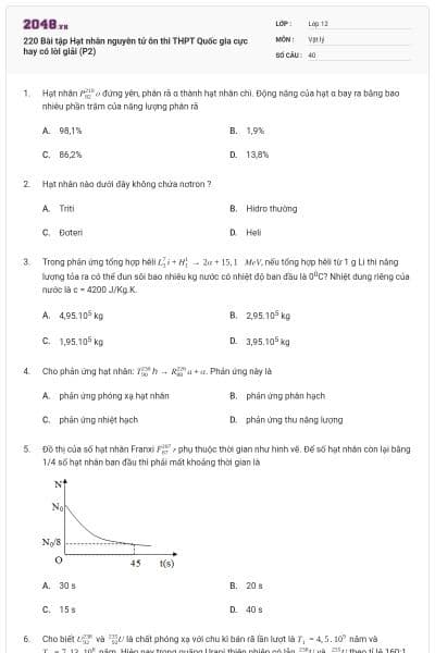 220 Bài tập Hạt nhân nguyên tử ôn thi THPT Quốc gia cực hay có lời giải (P2)