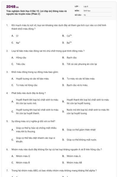 Trắc nghiệm Sinh Học 8 Bài 15: (có đáp án) Đông máu và nguyên tắc truyền máu (Phần 2)