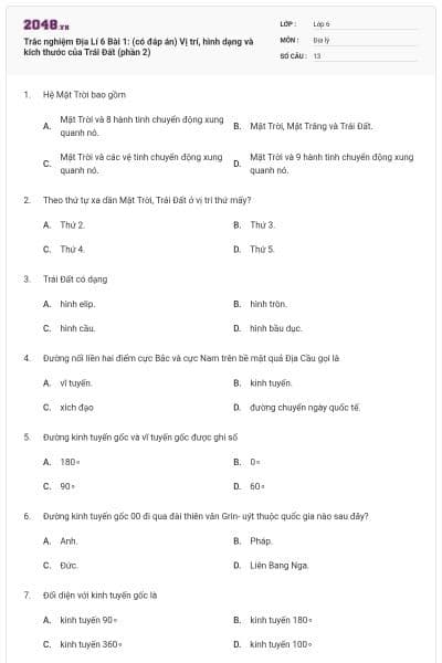 Trắc nghiệm Địa Lí 6 Bài 1: (có đáp án) Vị trí, hình dạng và kích thước của Trái Đất (phần 2)