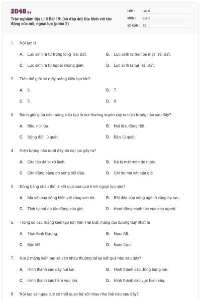Trắc nghiệm Địa Lí 8 Bài 19: (có đáp án) Địa hình với tác động của nội, ngoại lực (phần 2)