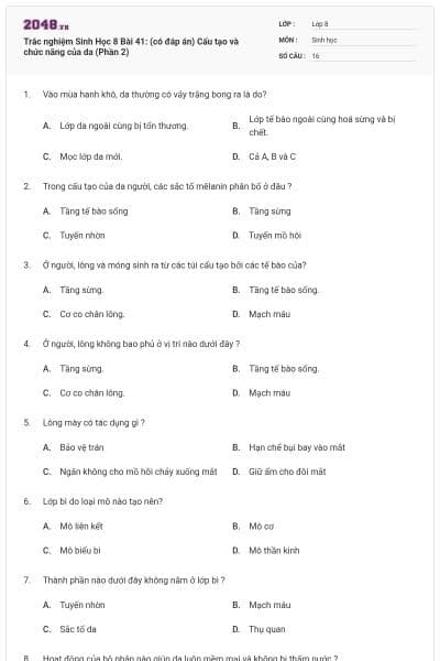 Trắc nghiệm Sinh Học 8 Bài 41: (có đáp án) Cấu tạo và chức năng của da (Phần 2)