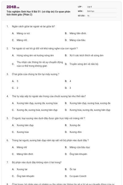 Trắc nghiệm Sinh Học 8 Bài 51: (có đáp án) Cơ quan phân tích thính giác (Phần 2)