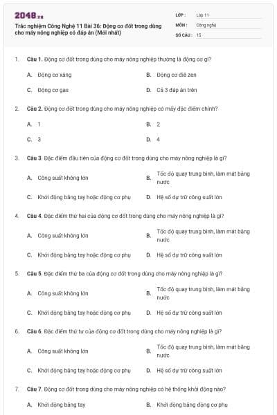 Trắc nghiệm Công Nghệ 11 Bài 36: Động cơ đốt trong dùng cho máy nông nghiệp có đáp án (Mới nhất)