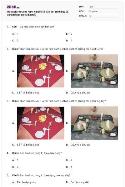 Trắc nghiệm Công nghệ 9 Bài 6 có đáp án: Trình bày và trang trí bàn ăn (Mới nhất)