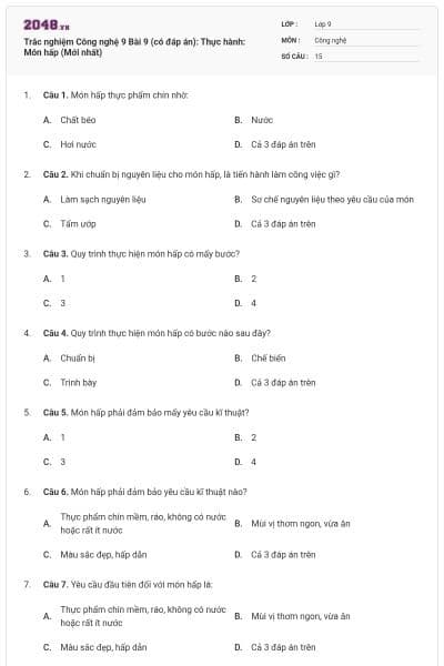 Trắc nghiệm Công nghệ 9 Bài 9 (có đáp án): Thực hành: Món hấp (Mới nhất)