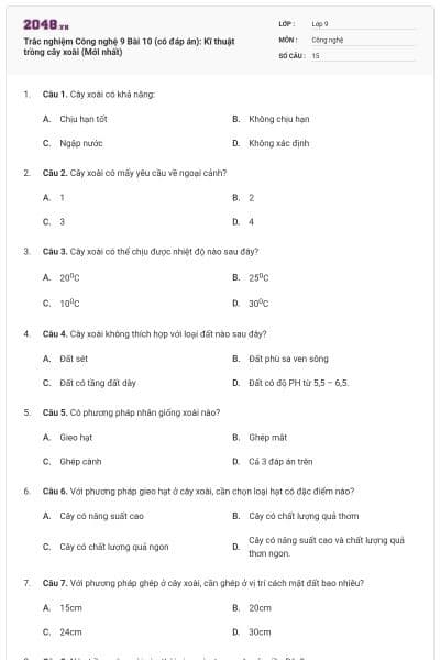 Trắc nghiệm Công nghệ 9 Bài 10 (có đáp án): Kĩ thuật trồng cây xoài (Mới nhất)