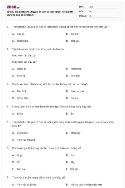 10 câu Trắc nghiệm Chuyện cổ tích về loài người Kết nối tri thức có đáp án (Phần 3)