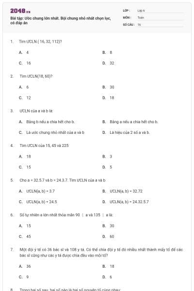 Bài tập: Ước chung lớn nhất. Bội chung nhỏ nhất chọn lọc, có đáp án