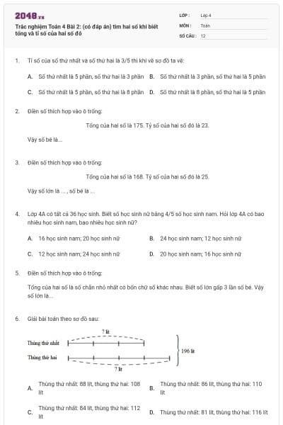 Trắc nghiệm Toán 4 Bài 2: (có đáp án) tìm hai số khi biết tổng và tỉ số của hai số đó