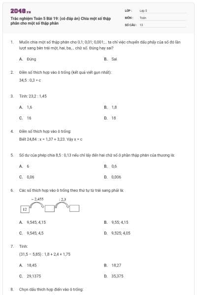 Trắc nghiệm Toán 5 Bài 19: (có đáp án) Chia một số thập phân cho một số thập phân