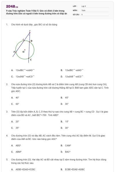 9 câu Trắc nghiệm Toán 9 Bài 5: Góc có đỉnh ở bên trong đường tròn.Góc có ngoài ở bên trong đường tròn có đáp án