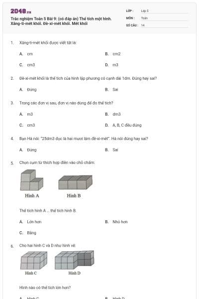 Trắc nghiệm Toán 5 Bài 9: (có đáp án) Thể tích một hình. Xăng-ti-mét khối. Đề-xi-mét khối. Mét khối