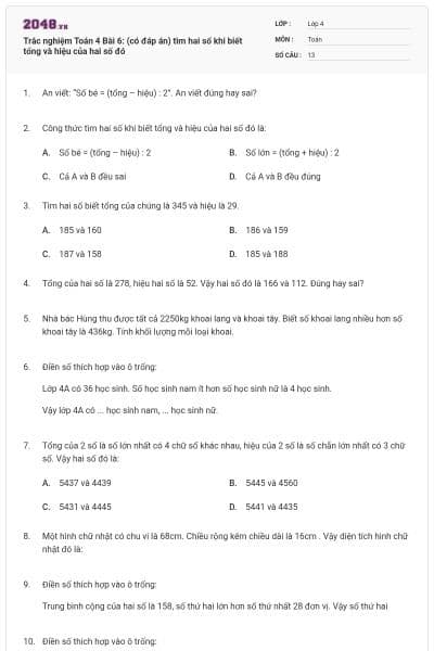 Trắc nghiệm Toán 4 Bài 6: (có đáp án) tìm hai số khi biết tổng và hiệu của hai số đó