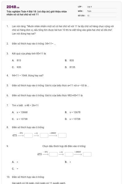 Trắc nghiệm Toán 4 Bài 18: (có đáp án) giới thiệu nhân nhẩm số có hai chữ số với 11