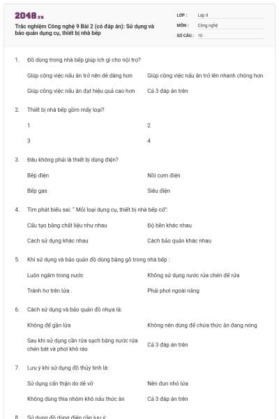 Trắc nghiệm Công nghệ 9 Bài 2 (có đáp án): Sử dụng và bảo quản dụng cụ, thiết bị nhà bếp