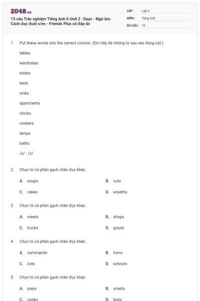 15 câu Trắc nghiệm Tiếng Anh 6 Unit 2 : Days - Ngữ âm: Cách đọc đuôi s/es - Friends Plus có đáp án