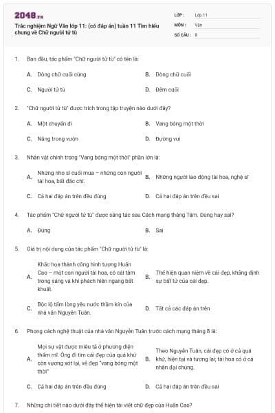 Trắc nghiệm Ngữ Văn lớp 11: (có đáp án) tuần 11 Tìm hiểu chung về Chữ người tử tù