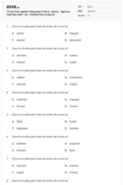 15 câu Trắc nghiệm Tiếng Anh 6 Unit 6 : Sports - Ngữ âm: Cách đọc đuôi –ed - Friends Plus có đáp án